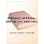 A history of China., [3d ed. rev. and enl.]