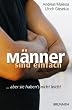 M�nner sind einfach: ... aber sie haben's nicht leicht