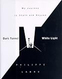 Dark Tunnel, White Light: My Journey to Death and Beyond