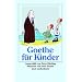 �Ich bin so guter Dinge�: Goethe f�r Kinder (insel taschenbuch)