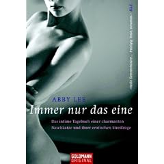 Immer nur das eine: Das intime Tagebuch einer charmanten Naschkatze und ihrer erotischen Streifz�ge