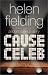 Cause Celeb by Helen Fielding