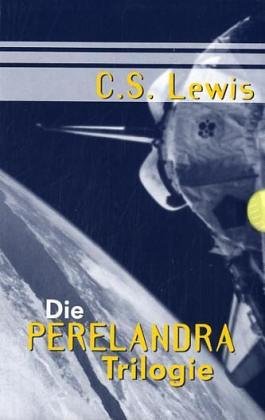 Die Perelandra-Trilogie. Jenseits des schweigenden Sterns / Perelandra / Die böse Macht: 3 Bde.