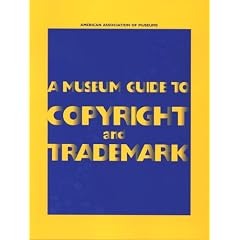 A Museum Guide to Copyright and Trademark