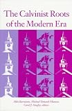  : The Calvinist Roots of the Modern Era