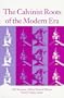 The Calvinist Roots of the Modern Era