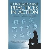 contemplative practices in action spirituality meditation and health