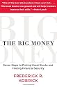 The Big Money: Seven Steps to Picking Great Stocks and Finding Financial Security