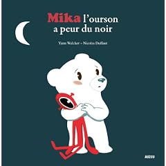 MIKA L'OURSON A PEUR DU NOIR (Coll. ""Mes p'tits albums"")