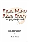 Free Mind Free Body: How to Use Your Mind to Achieve More Than Ever Before
