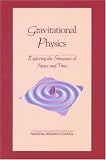 Gravitational Physics: Exploring the Structure of Space and Time (Physics in a New Era Series)