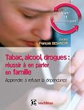 Drogues, Alcool : En parler en famille Drogues, Alcool : En parler en famille