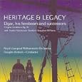 Heritage and Legacy: Elgar, His Forebears and Successors