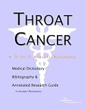 Throat Cancer: A Medical Dictionary, Bibliography, And Annotated Research Guide To Internet References