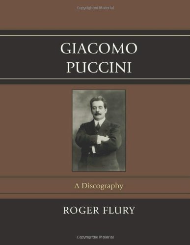 Giacomo Puccini: A Discography, by Roger Flury