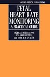 Fetal Heart Rate Monitoring: A Practical Guide (Oxford Medical Publications) I. Ingemarsson Oxford University Press