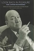 Look Back in Pleasure: Noel Coward Reconsidered