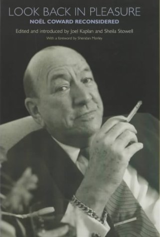 Look Back in Pleasure: Noel Coward Reconsidered