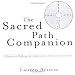 The Sacred Path Companion: A Guide to Walking the Labyrinth to Heal and Transform