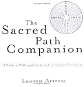 The Sacred Path Companion: A Guide to Walking the Labyrinth to Heal and Transform