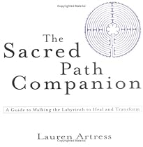 The Sacred Path Companion: A Guide to Walking the Labyrinth to Heal and Transform