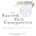 The Sacred Path Companion: A Guide to Walking the Labyrinth to Heal and Transform