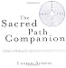 The Sacred Path Companion: A Guide to Walking the Labyrinth to Heal and Transform