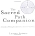 The Sacred Path Companion: A Guide to Walking the Labyrinth to Heal and Transform