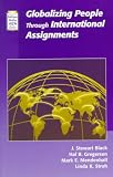 Globalizing People through International Assignments (Addison-Wesley Series on Managing Human Resources)
