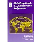 Globalizing People through International Assignments (Addison-Wesley Series on Managing Human... by J. Stewart Black, Hal B. Gregersen, Mark E. Mendenhall, and Linda Stroh