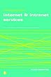 Managing Your Internet and Intranet Services: The Information Professional's Guide to Strategy