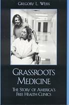 Grass Roots Medicine: The Story of America's Free Health Clinics