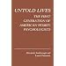 Untold Lives: The First Generation of American Women Psychologists (Kings Crown)