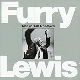 Shake 'em on Down von Furry Lewis