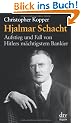 Hjalmar Schacht: Aufstieg und Fall von Hitlers m�chtigstem Bankier