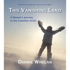 This Vanishing Land: A Woman's Journey to the Canadian Arctic