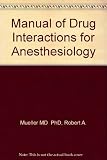 Manual of drug interactions for anesthesiology