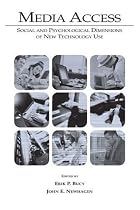Media Access: Social and Psychological Dimensions of New Technology Use (Lea's Communication Series)