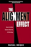 The Alignment Effect: How to Get Real Business Value Out of Technology 4197i1B4COL. SL160 The Alignment Effect: How to Get Real Business Value Out of Technology