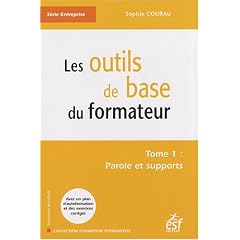 Les outils de base du formateur : Tome 1, Paroles et supports