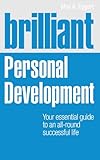 Brilliant personal development : your essential guide to an all-round successful life