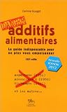 Additifs alimentaires Danger : Le guide indispensable pour ne plus vous empoisonner