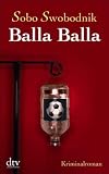 Balla Balla: Kriminalroman - Sobo Swobodnik