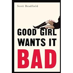 Good Girl Wants It Bad: A Novel