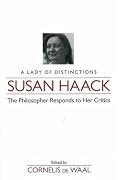 Susan Haack: A Lady of Distinctions the Philosopher Responds to Her Critics