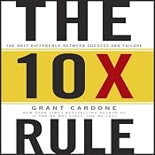 The TenX Rule: The Only Difference Between Success and Failure | [Grant Cardone]