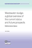 Wastewater sludge : a global overview of the current status and future prospects