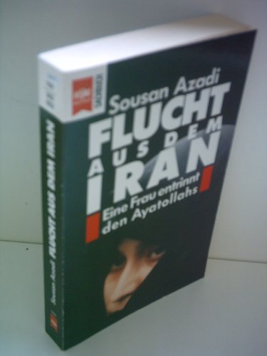 Produkt-Bild: Sousan Azadi: Flucht aus dem Iran - Eine Frau entrinnt den Ayatollahs