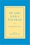 My Lord Loves a Pure Heart: The Yoga of Divine Virtues