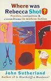 Where was Rebecca shot? : curiosities, puzzles, and conundrums in modern fiction